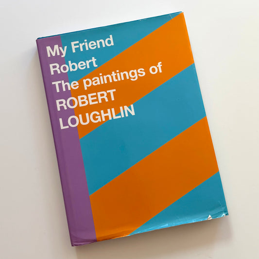 My Friend Robert: The Paintings of Robert Loughlin 2013