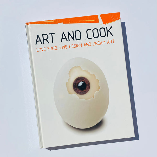 Art And Cook: Love Food, Live Deign and Dream Art Hardback 2004
