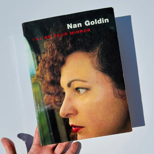 Nan Goldin 'I'll Be Your Mirror' 1st Ed. Softback 1996